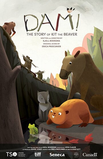 Смотреть DAM! The Story of Kit the Beaver (2017) онлайн в HD качестве 720p