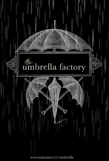 Смотреть The Umbrella Factory (2013) онлайн в HD качестве 720p