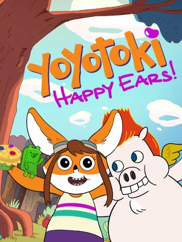 Смотреть Yoyotoki: Happy Ears (2015) онлайн в HD качестве 720p
