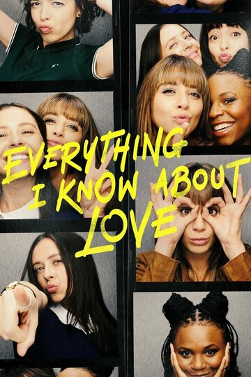 Смотреть Everything I Know About Love (2022) онлайн в Хдрезка качестве 720p