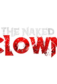 Смотреть The Naked Clown (2020) онлайн в Хдрезка качестве 720p