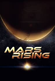 Смотреть Mars Rising (2007) онлайн в Хдрезка качестве 720p
