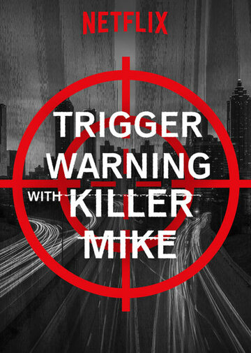 Смотреть Триггер ворнинг с Киллером Майком (2019) онлайн в Хдрезка качестве 720p